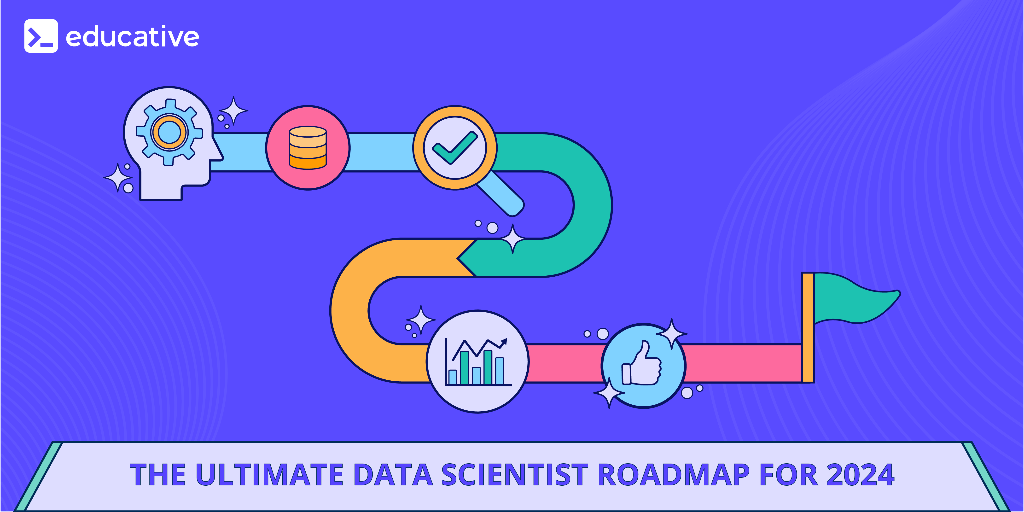 The Ultimate Data Scientist Roadmap For 2024   5207741696180224